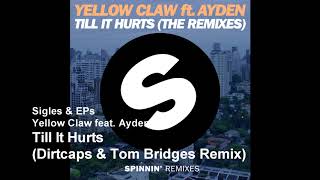 Yellow Claw feat Ayden  Till It Hurts Dirtcaps amp Tom Bridges Remix [upl. by Oiramat]