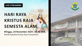 Misa HR Kristus Raja Semesta Alam  Minggu 24 November 2024  0600 WIB  Katedral Purwokerto [upl. by Kcirddot658]