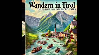 Europe Mountain Orchestra  Wandern in Tirol [upl. by Idnem398]