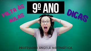 DICAS PARA O 9º ANO  VOLTAS ÀS AULAS professoraangelamatematica [upl. by Acessej]