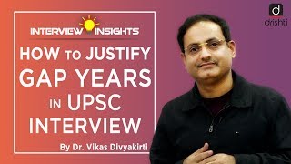 How to Justify GAP Years in UPSC Interview  Dr Vikas Divyakirti [upl. by Ansilme]