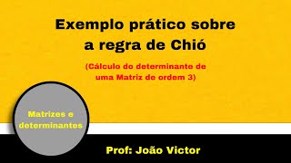 Exemplo prático sobre a regra de Chió  Cálculo do determinante de uma Matriz de ordem 3 [upl. by Knitter550]