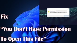 How To Fix “You Don’t Have Permission To Open This File” Error In Windows 10 11 [upl. by Estell150]