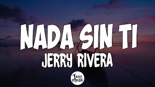 Nada Sin Ti  Jerry Rivera LetraLyrics [upl. by Aneret439]