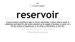 Pronunciation of Reservoir  Definition of Reservoir [upl. by Shreeves970]