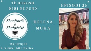 Të Durosh Deri Në Fund  Helena Muka  Episodi 26 SHESH Podcast [upl. by Geiger]