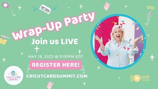 Cricut Card Summit May 2023  WrapUp Party [upl. by Watanabe]