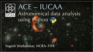 Astronomical data analysis using Python Lecture 9  Yogesh Wadadekar [upl. by Jeconiah]