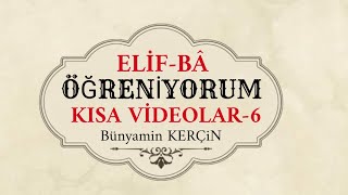 ELİFBA ÖĞRENİYORUM 6DERS KISA VİDEO Bünyamin KERÇİN [upl. by Nireves]