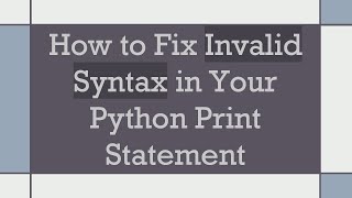 How to Fix Invalid Syntax in Your Python Print Statement [upl. by Assek556]