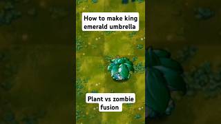 How to make king emerald umbrella in plant vs zombie fusionplantsvszombies pvz [upl. by Rutger]