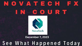 NOVATECH FX COURT DATE  SEE WHAT HAPPENED TODAY [upl. by Tecla]