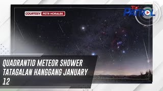 Quadrantid meteor shower tatagalan hanggang January 12  TV Patrol [upl. by Snodgrass]