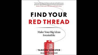 Find Your Red Thread Make Your Big Ideas Irresistible [upl. by Eirahcaz]