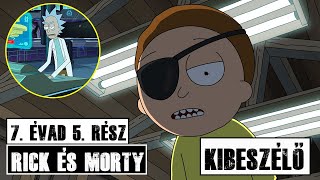 EVIL MORTY VISSZATÉRT  Rick és Morty 7 évad 5 rész kibeszélő [upl. by Rutra]