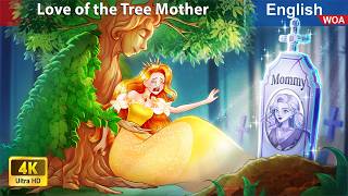 The Love of the Tree Mother 💖🌳 Bedtime Stories🌛 Fairy Tales in English WOAFairyTalesEnglish [upl. by Adehsor]