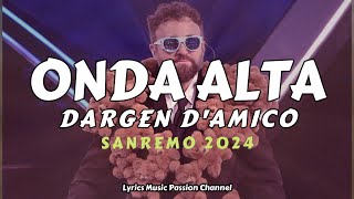 DARGEN DAMICO Onda alta TestoLyrics Sanremo 2024 [upl. by Souvaine]