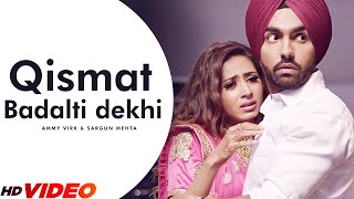 Qismat Badalti Dekhi Full Video  Ammy Virk  Sargun Mehta  Jaani  B Praak  Punjabi Song 2023 [upl. by Atteroc]