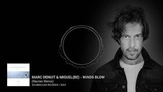 MARC DENUIT amp MIGUEL BE  WINDS BLOW NACRES REMIX [upl. by Ailesor]