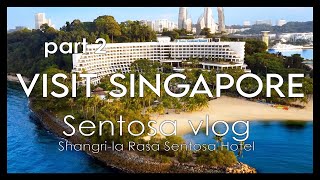 VISIT SINGAPORE VLOG Part 2  ShangriLa Rasa Sentosa Hotel  Sentosa Island  Hotel Tour Experience [upl. by Noivert516]