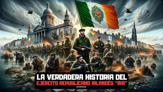 La verdadera HISTORIA del Ejército Republicano Irlandés quotEl IRAquot Sangre pasión y política IRA [upl. by Helyn]