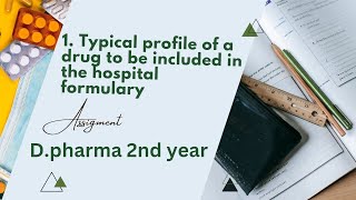 1TYPICAL PROFILE OF A DRIG TO BE INCLUDED IN THE HOSPITAL FORMULARY HCP ASSIGNMENT DPHARMA 2ND YEAR [upl. by Friedman]