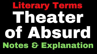 Theater of Absurd in Literature II Definition Characteristics Examples II Literary Terms [upl. by Ydieh]