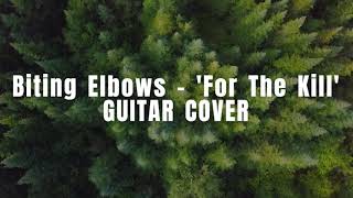 Biting Elbows  For The Kill GUITAR COVER [upl. by Asil]