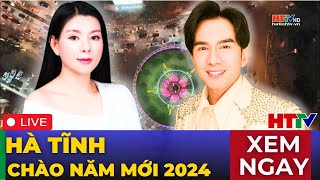 🔴 Trực Tiếp Countdown “HÀ TĨNH CHÀO NĂM MỚI 2024”  Hà Tĩnh TV [upl. by Acirrej608]