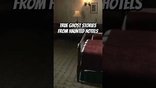 True Ghost Stories From Haunted Hotels  Haunted Places amp Scary Stories haunted trueghoststory [upl. by Ahsats]