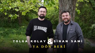 Sinan Sami amp Tolga Kolay  Ya Dön Beri [upl. by Forsta]