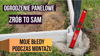 Ogrodzenie panelowe zrób to sam Moje błedy podczas montażu Uwaga samemu nie zawsze znaczy taniej [upl. by Adiuqram]