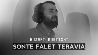 Nusret Kurtishi  Sonte falet teravia [upl. by Adnirod]