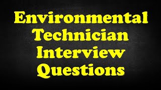 Environmental Technician Interview Questions [upl. by Cynthia168]