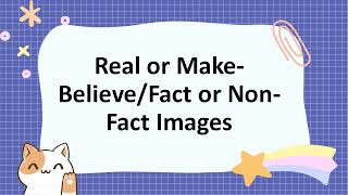 English 6 Q1 Week 4  Real or MakeBelieveFact or NonFact Images [upl. by Elockin418]