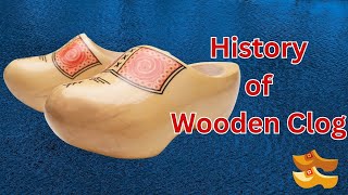 The Fascinating History of Wooden Clog [upl. by Gregor369]