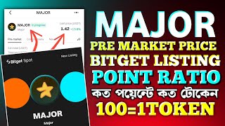 Major কত পয়েন্টে কত টোকেন দিবেMajor Listing Bitget Confirm  Major Token Ratio Update [upl. by Onairam582]