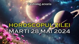 MARTI 28 MAI 2024 ☀♊ HOROSCOPUL ZILEI cu astrolog Acvaria 🌈 [upl. by Kiersten]