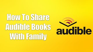 How To Share Audible Books With Family [upl. by Ardnuahs]