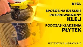 Sposób na idealnie rozprowadzony klej podczas kładzenia płytek Przyssawka wibracyjna DREL [upl. by Yrrol621]