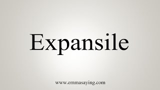 How To Say Expansile [upl. by Euginimod807]