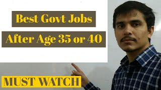 Government Jobs After Age 35 or 40  35 साल से अधिक उम्र के लिए सरकारी नौकरियाँ [upl. by Asiak]