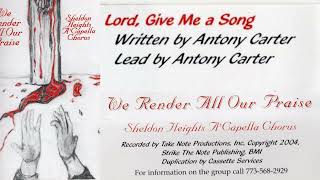 Give Me A Song Like Jesus  quotWe Render All Our Praisequot Album 2004 Sheldon Heights Acapella Choir [upl. by Czarra]