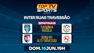 SEMIFINAIS 6 INTER RUAS TRAVESSÃO [upl. by Enoch882]