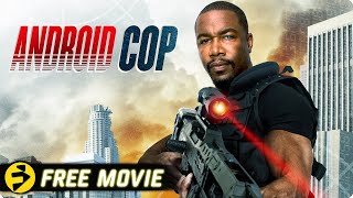 ANDROID COP  Michael Jai White  Action Thriller  Free Movie [upl. by Rofotsirk]