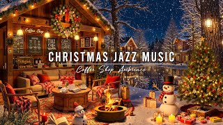 Cozy Christmas Coffee Shop Ambience 🎄 Christmas Jazz Instrumental Music amp Fireplace Sounds for Relax [upl. by Taddeusz]