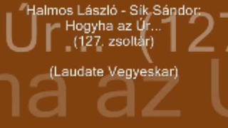 Halmos László  Sík Sándor Hogyha az úr 127 zsoltár [upl. by Lonergan798]