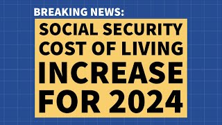 Social Security amp SSI Cost of Living Increase for 2024 [upl. by Yanahs591]