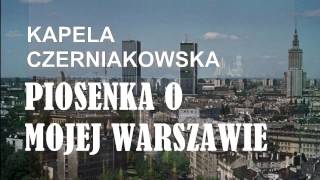 KAPELA CZERNIAKOWSKA Piosenka O Mojej Warszawie [upl. by Soisinoid]