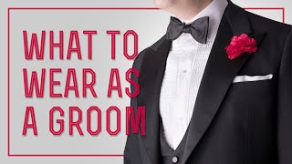 Grooms Wedding Attire  What To Wear As A Groom Suit Tuxedo amp What Mistakes To Avoid [upl. by Rech]